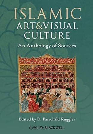 islamic art and visual culture an anthology of sources Kindle Editon